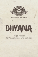 Dhyana - Yoga Planer für Yoga Lehrer und Schüler: A5 Yoga Logbuch | Yoga Planer | Yoga Tagebuch | Meditationsbuch | Geschenkbuch für Yogalehrer, ... Rishi, Männer und Frauen 1651255725 Book Cover