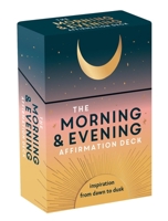 The Morning and Evening Affirmation Deck: Inspiration from Dawn to Dusk 1837997454 Book Cover