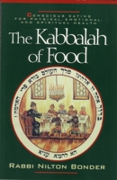 The Kabbalah of Food: Conscious Eating for Physical, Emotional and Spiritual Health 1570623473 Book Cover