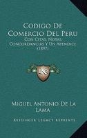 Codigo De Comercio Del Peru: Con Citas, Notas, Concordancias Y Un Apendice (1897) 1167725085 Book Cover