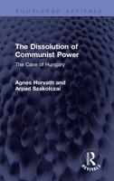 The Dissolution of Communist Power: The Case of Hungary (Routledge Revivals) 1041409796 Book Cover