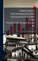 Ã ber Einige Grundfragen Der Sozialpolitik Und Der Volkswirtschaftslehre (German Edition) 1023765306 Book Cover