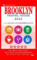 Brooklyn Travel Guide 2022: Shops, Arts, Entertainment and Good Places to Drink and Eat in Brooklyn B09429HSJH Book Cover