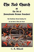 The Red Church or The Art of Pennsylvania German Braucherei 0982031858 Book Cover