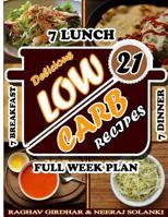 Low Carb: 21 Delicious And Mouth Watering Recipes For Guaranteed Weight Loss 1508618283 Book Cover