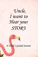 Uncle I WANT TO HEAR YOUR STORY: Lined Notebook / Journal Gift, 100 Pages, 6x9, Soft Cover, Matte Finish Inspirational Quotes Journal, Notebook, Diary, Composition Book 1661743196 Book Cover