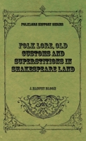 Folk lore, old customs and superstitions in Shakespeare Land. 1473330920 Book Cover