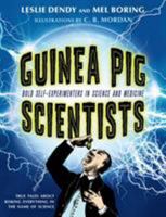 Guinea Pig Scientists: Bold Self-Experimenters in Science and Medicine 0805073167 Book Cover