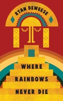 Where Rainbows Never Die 1737846403 Book Cover