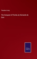 The Conquest of Florida, by Hernando de Soto 3375164173 Book Cover