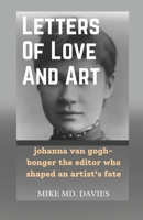 Letters Of Love And Art: johanna van gogh-bonger the editor who shaped an artist’s fate B0F23P293J Book Cover
