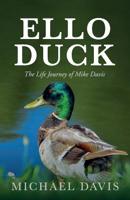Ello Duck: The Life Journey of Mike Davis 1527242617 Book Cover