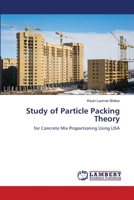 Study of Particle Packing Theory: for Concrete Mix Proportioning Using LISA 6203574449 Book Cover