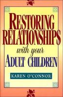 Restoring Relationships With Your Adult Children 0840734433 Book Cover