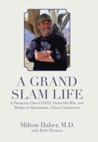 A Grand Slam Life: A Physician Gets Covid, Finds His Way, and Works to Transform a Texas Community 1665528761 Book Cover