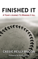 Finished It: A Team's Journey to Winning It All 1491748435 Book Cover