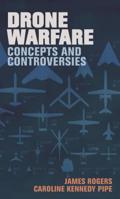 Drone Warfare: Concepts and Controversies 1526127490 Book Cover