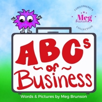ABCs of Business: You're Never Too Young To Be An Entrepreneur 1733698302 Book Cover