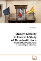 Student Mobility in France: A Study of Three Institutions: The ERASMUS Mobility Policy in French Higher Education 3639179684 Book Cover