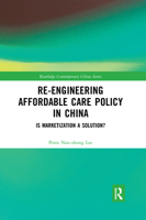 Re-Engineering Affordable Care Policy in China: Is Marketization a Solution? 0367663333 Book Cover
