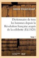 Dictionnaire Historique Et Raisonna(c) de Tous Les Hommes Depuis La Ra(c)Volution Franaaise T.01 2011939011 Book Cover