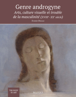 Genre Androgyne : Arts, Culture Visuelle et Trouble de la Masculinite (XVIIIe-XXe Siecle) null Book Cover