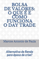 Bolsa de Valores: O que � e como funciona o Day Trade: Alternativa de Renda para �poca de crise? B087L8RQNX Book Cover