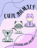 Cute Animals Coloring Book For Kids: Perfect Gift for Ages 4-8, 9-12- Paint Dog, Cat, Tiger, Elephant, Bear, Lion and more- Creative Relaxation for To B08VYBPTK7 Book Cover
