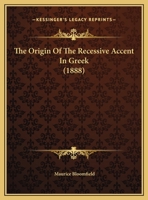 The Origin of the Recessive Accent in Greek 0548898448 Book Cover