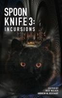 Spoon Knife 3: Incursions 1945955147 Book Cover