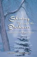 Shining Through the Darkness: Sermons for the Winter Season 0788024825 Book Cover