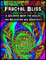 Fractal Bliss: A Coloring Book for Adults for Relaxation and Creativity B0BRMT2BB1 Book Cover