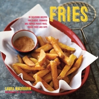 Fries: 30 delicious recipes for classic, crumbed and topped potato and veggie fries plus dips 1849756589 Book Cover