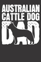 Australian Cattle Dog Notebook: Australian Cattle Dog Dad Papa Fathers Day Gift 6x9 College Ruled 120 Pages Student Teacher School 1079151443 Book Cover