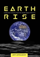 Earthrise: Leadership Lessons from the Apollo Space Missions 1634895509 Book Cover