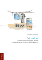 Zieh Mich An!: Ein Konsumsoziologischer Beitrag Zu Digitalisierten Formen Des Einkaufens 3828842739 Book Cover