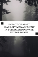 Impact of Asset Liability Management in Public and Private Sector Banks 5775280008 Book Cover