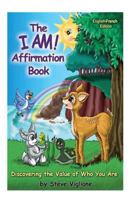 The I Am! Affirmation Book: Discovering the Value of Who You Are, English French: Discovering the Value of Who You Are 0615709443 Book Cover