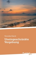 Uneingeschränkte Vergebung (German Edition) 3710358493 Book Cover