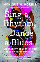 Sing a Rhythm, Dance a Blues: Education for the Liberation of Black and Brown Girls 1620973995 Book Cover