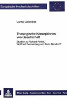 Theologische Konzeptionen Von Gesellschaft: Studien Zu Richard Rothe, Wolfhart Pannenberg Und Trutz Rendtorff 3820499407 Book Cover
