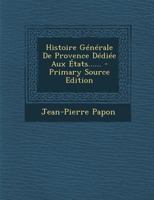 Histoire G�n�rale de Provence D�di�e Aux �tats...... 1017125252 Book Cover