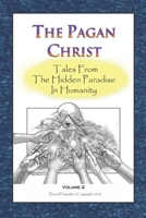 The Pagan Christ: Tales From The Hidden Paradise In Humanity B08R8Y3RRV Book Cover