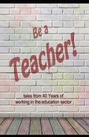 Be a Teacher! B08SH42X2S Book Cover