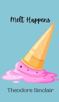 Melt Happens 991694198X Book Cover