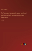 Fra Tommaso Campanella, la sua congiura, i suoi processi e la sua pazzia: documenti e illustrazioni: Vol. 3 (Italian Edition) 3368714236 Book Cover