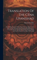 Translation Of The Céna Upanishad: One Of The Chapters Of The Sáma Véda According To The Gloss Of The Celebrated Shancaráchárya: establishing The ... And That He Alone Is The Object Of Worship 1020427841 Book Cover