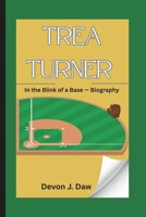 TREA TURNER BIOGRAPHY: In the Blink of a Base — Biography B0F4FF63KV Book Cover