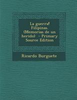 La guerra! Filipinas. (Memorias de un herido) 1017430608 Book Cover