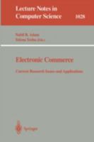 Electronic Commerce: Current Research Issues and Applications (Lecture Notes in Computer Science) 3540607382 Book Cover